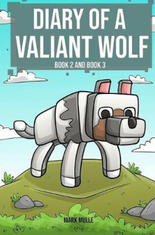 Cover of Diary of a Valiant Wolf, Book 2 and Book 3