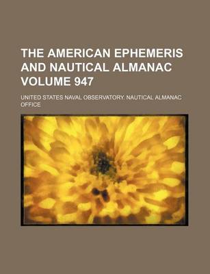 Book cover for The American Ephemeris and Nautical Almanac Volume 947