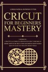 Book cover for Cricut For Beginners Mastery