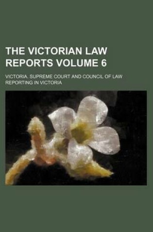 Cover of The Victorian Law Reports Volume 6