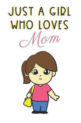 Cover of Just A Girl Who Loves Mom