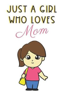 Book cover for Just A Girl Who Loves Mom