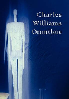 Book cover for Charles Williams Omnibus - War in Heaven, Many Dimensions, the Place of the Lion, Shadows of Ecstasy, the Greater Trumps, Descent Into Hell, All Hallo