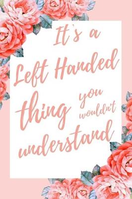 Book cover for It's a Left Handed Thing You Wouldn't Understand