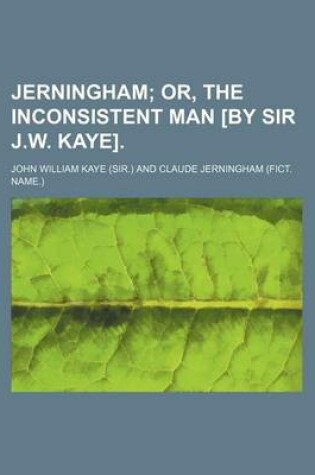 Cover of Jerningham; Or, the Inconsistent Man [By Sir J.W. Kaye].