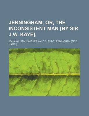 Book cover for Jerningham; Or, the Inconsistent Man [By Sir J.W. Kaye].