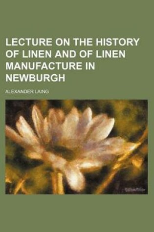 Cover of Lecture on the History of Linen and of Linen Manufacture in Newburgh