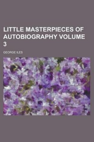 Cover of Little Masterpieces of Autobiography Volume 3