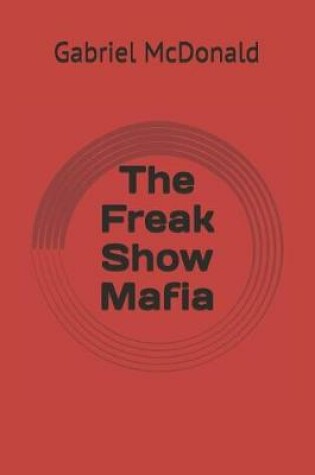 Cover of The Freak Show Mafia