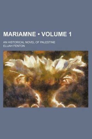 Cover of Mariamne (Volume 1); An Historical Novel of Palestine