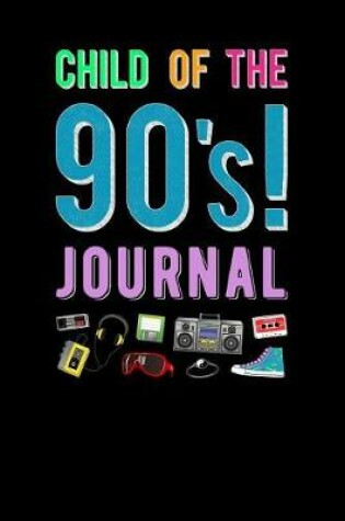 Cover of Child Of The 90s Journal