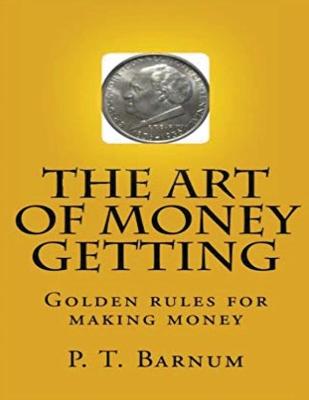 Book cover for The Art of Money Getting, Golden Rules for Making Money (Annotated)