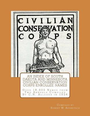 Book cover for An Index of South Dakota and Minnesota Civilian Conservation Corps Enrollee Names