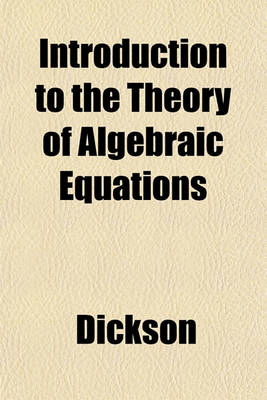 Book cover for Introduction to the Theory of Algebraic Equations