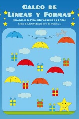 Cover of Calco de Líneas y Formas para Niños de Preescolar de Entre 3 y 4 Años - Libro de Actividades Pre-Escritura 1