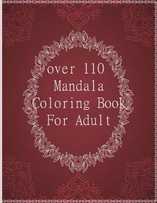 Book cover for over 110 Mandala Coloring Book For Adult