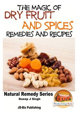 Book cover for The Magic of Dry Fruit and Spices With Healthy Remedies and Tasty Recipes