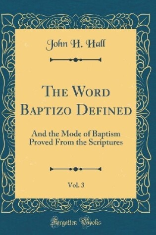 Cover of The Word Baptizo Defined, Vol. 3