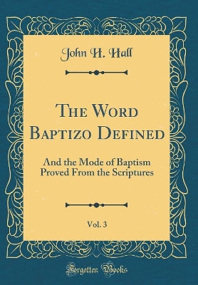 Book cover for The Word Baptizo Defined, Vol. 3
