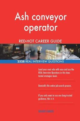 Book cover for Ash conveyor operator RED-HOT Career Guide; 2528 REAL Interview Questions
