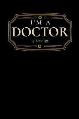Book cover for I'm a Doctor of Theology
