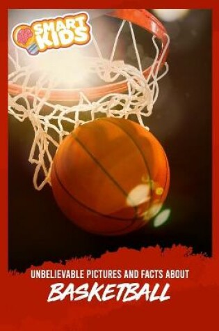 Cover of Unbelievable Pictures and Facts About Basketball