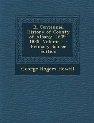 Book cover for Bi-Centennial History of County of Albany, 1609-1886, Volume 2 - Primary Source Edition