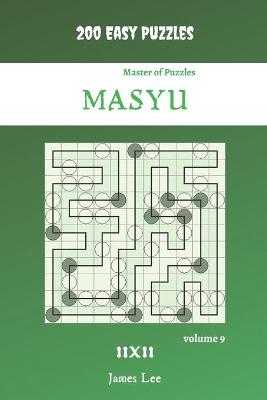 Book cover for Master of Puzzles - Masyu 200 Easy Puzzles 11x11 vol. 9