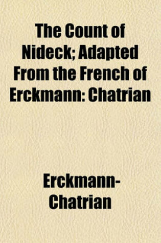 Cover of The Count of Nideck; Adapted from the French of Erckmann