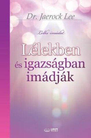 Cover of Lelekben es igazsagban imadjak