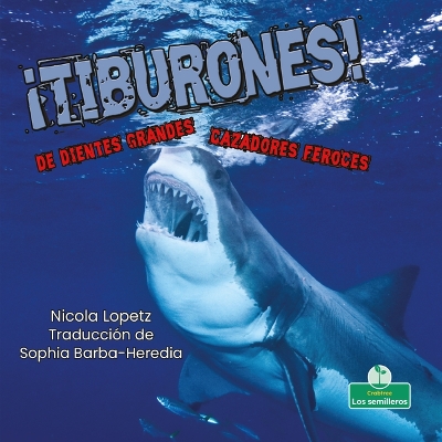 Cover of ¡Tiburones! de Dientes Grandes. Cazadores Feroces (Sharks! Big Teeth, Fierce Hunters)
