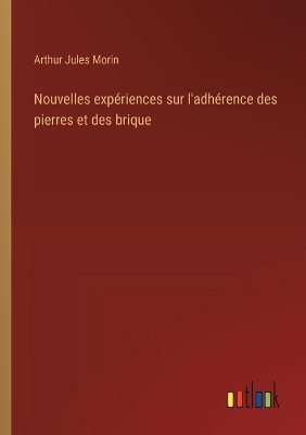 Book cover for Nouvelles expériences sur l'adhérence des pierres et des brique