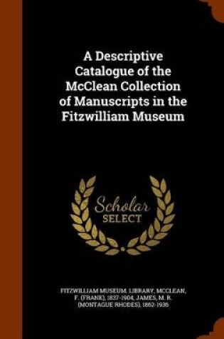 Cover of A Descriptive Catalogue of the McClean Collection of Manuscripts in the Fitzwilliam Museum