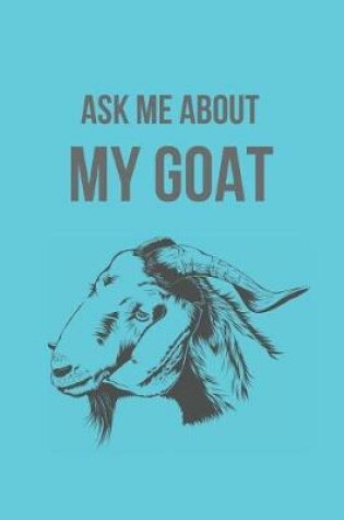 Cover of Ask Me about My Goat