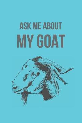 Book cover for Ask Me about My Goat