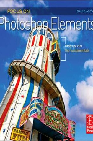 Cover of Focus on Photoshop Elements: Focus on the Fundamentals