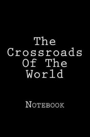 Cover of The Crossroads Of The World