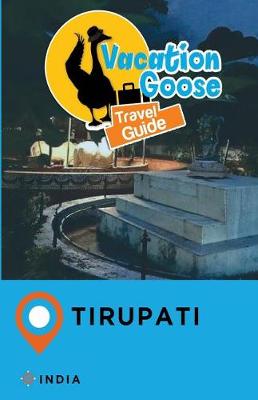 Book cover for Vacation Goose Travel Guide Tirupati India