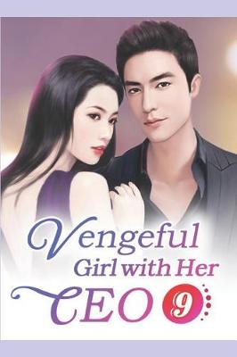 Book cover for Vengeful Girl with Her CEO 9