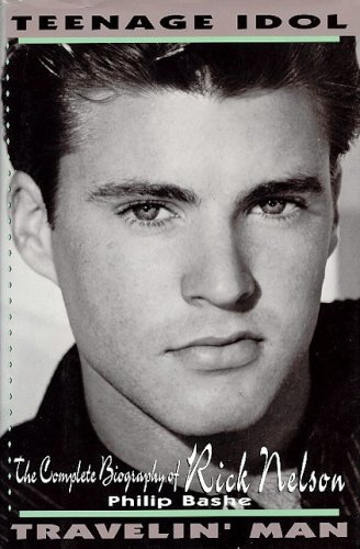 Book cover for Teenage Idol Travelin' Man:the Complete Biography of Rick Nelson