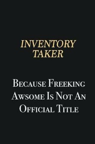 Cover of Inventory Taker Because Freeking Awsome is not an official title