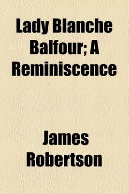 Book cover for Lady Blanche Balfour; A Reminiscence