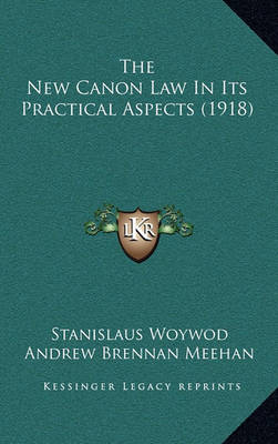 Cover of The New Canon Law in Its Practical Aspects (1918)