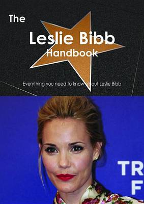 Book cover for The Leslie Bibb Handbook - Everything You Need to Know about Leslie Bibb