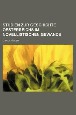 Cover of Studien Zur Geschichte Oesterreichs Im Novellistischen Gewande