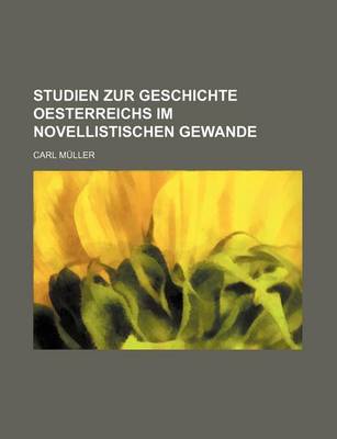 Book cover for Studien Zur Geschichte Oesterreichs Im Novellistischen Gewande