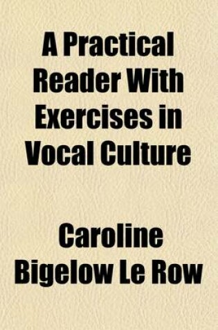 Cover of A Practical Reader with Exercises in Vocal Culture