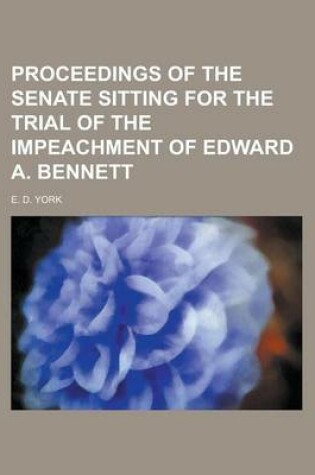 Cover of Proceedings of the Senate Sitting for the Trial of the Impeachment of Edward A. Bennett