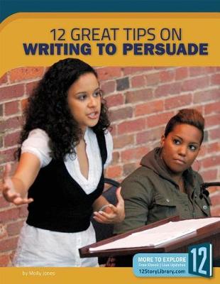 Book cover for 12 Great Tips on Writing to Persuade