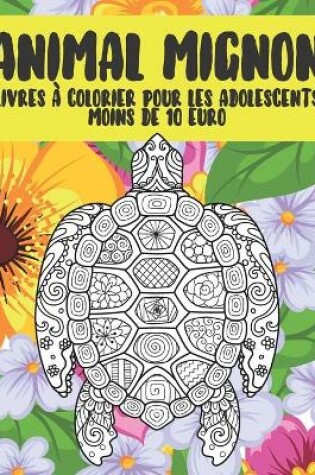 Cover of Livres a colorier pour les adolescents - Moins de 10 euro - Animal mignon